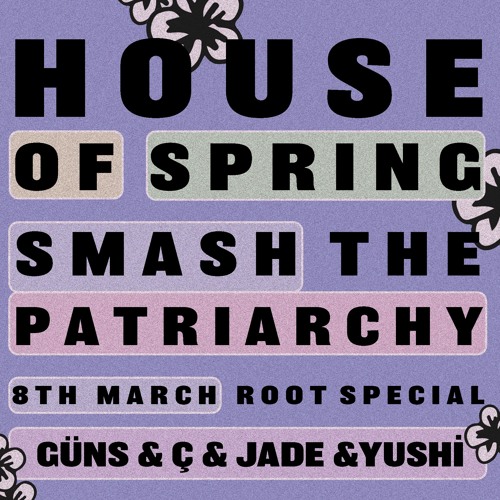 Smash The Patriarchy - House Of Spring | Root Radio 12/03/2022