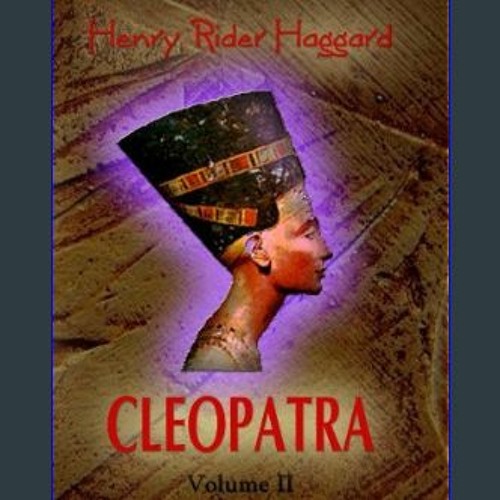 [EBOOK] ✨ Cleopatra: being an Account of the Fall and Vengeance of Harmachis, the Royal Egyptian,