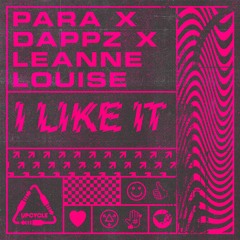Para X Dappz X Leanne Louise - I Like It