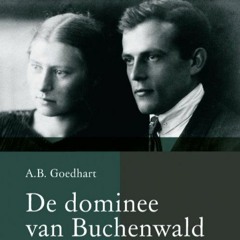 Adrianus B. Goedhart Paul Schneider De dominee van Buchenwald