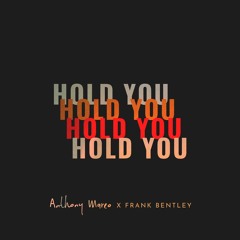 HOLD YOU (ft. Frank Bentley)