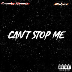 They Cant Stop Me - Ft. Dukes & Franky Streetz