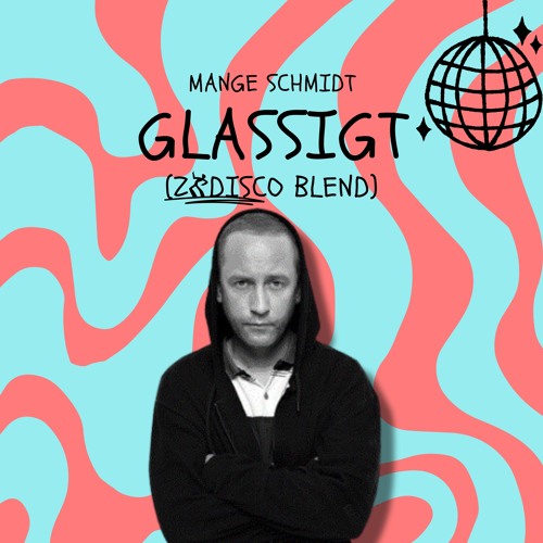 MANGE SCHMIDT- GLASSIGT (ZADISCO Blend)