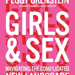 Read ebook [▶️ PDF ▶️] Girls & Sex: Navigating the Complicated New Lan