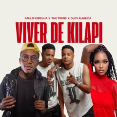 Viver De Kilapi - Paulo Kibrilha Feat. The Twins x Djox Almeida .mp3