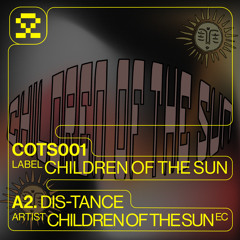 PREMIERE: A2. Children Of The Sun - Dis-Tance (COTS001)