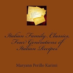 Free read✔ Italian Family Classics, Four Generations of Italian Recipes