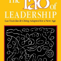 [❤ PDF ⚡] The Tao of Leadership: Lao Tzu's Tao Te Ching Adapted for a