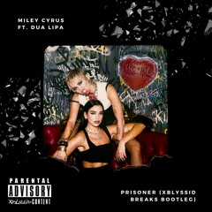 Miley Cyrus Feat. Dua Lipa - Prisoner (XbLyssid Breaks Bootleg) PREVIEW