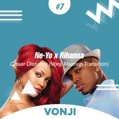 Ne-Yo x Rihanna - Closer Disturbia (Vonji Mashup Transition)