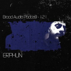Erphun - Brood Audio Podcast #121 (BAP121)