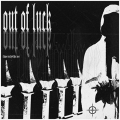 OUT OF LUCK (PROD. NETUH)
