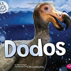 [READ] PDF 📫 Dodos (Ice Age Animals) by  Melissa Higgins &  Gail Saunders-Smith [EPU