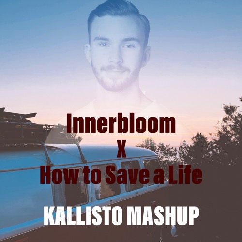 Innerbloom X How To Safe A Life (Kallisto Mashup)