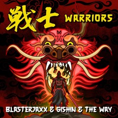 Blasterjaxx X GISHIN X The Way - Warriors
