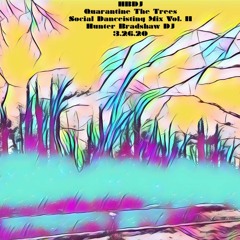 HBDJ - Vol. II Quarantine The Trees / Social Dancetancing Mix - Hunter Bradshaw DJ 3.26.20