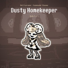 Deltarune Fanmade Chapter 3 (Deovii's Theme)- 埃だらけのメイドさん / Dusty Homekeeper [1/2]