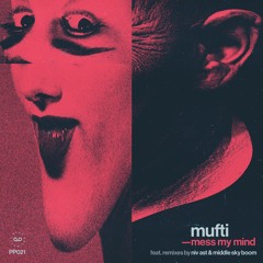 PREMIERE : Mufti - Mess My Mind (Middle Sky Boom Remix)