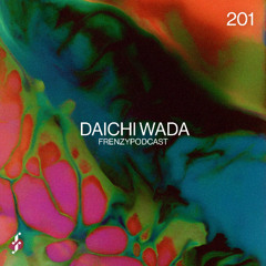 FrenzyPodcast #201 - Daichi Wada
