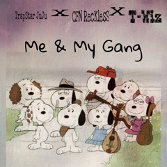 Juju X CFN RecKlesS X T-Wiz Me & My Gang