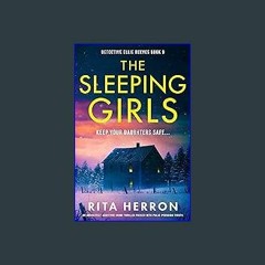 Read Ebook 🌟 The Sleeping Girls : An absolutely addictive crime thriller packed with pulse-poundin