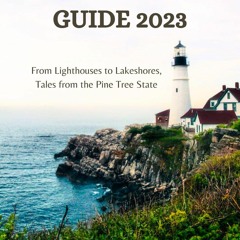 Audiobook MAINE TRAVEL GUIDE 2023: From Lighthouses to Lakeshores, Tales from the Pine Tree Stat