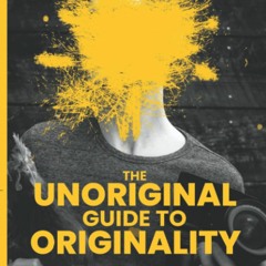 #Kindle The Unoriginal Guide to Originality: How to be authentic in an over influenced world by