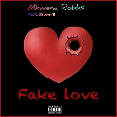 Mkwena Robbs_ft_SbudaB_Fake Love.mp3