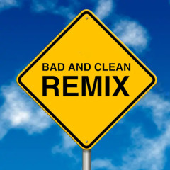 BAD AND CLEAN