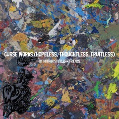 Curse Words (Hopeless, Thoughtless, Fruitless)