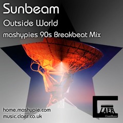 Sunbeam - Outside World - mashypies 90s Breakbeat Mix