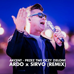 Akcent - Przez Twe Oczy ZIelone (Ardo x Sirvo Remix)