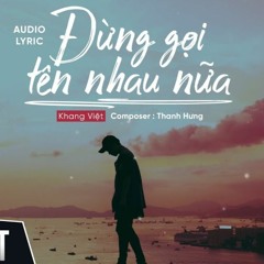Đừng Gọi Tên Nhau Nữa - Khang Việt / Cover Phúc Thuận.ft Thanh Tuấn