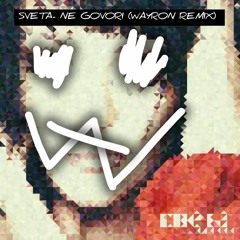 Sveta - Ne Govori (WAYRON remix)