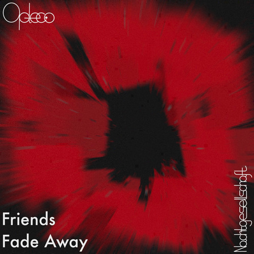 Friends Fade Away