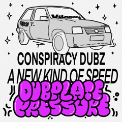 Dubplate Pressure Presents… A New Kind Of Speed - Mixed By Conspiracy Dubz