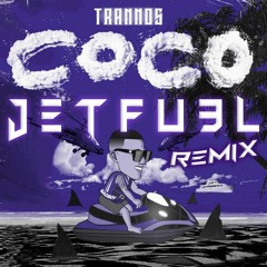 Trannos - COCO (JET FU3L REMIX) [Free Download]