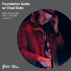 Foundation Audio w/ Chad Dubz & Paragon - 11th NOV 2020