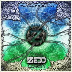 Zedd - Clarity(TrojanES Remix)