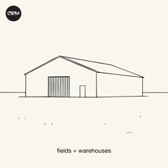 fields + warehouses