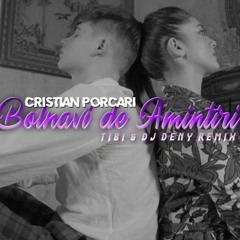 Cristian Porcari - Bolnavi de Amintiri (Tibi & DJ Deny Remix)