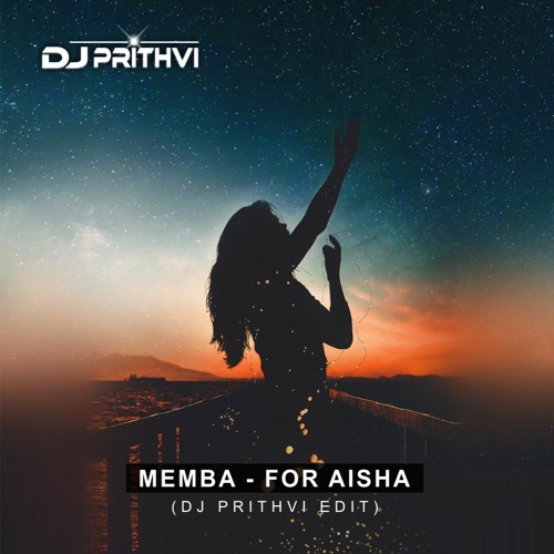 For Aisha (DJ Prithvi Edit)