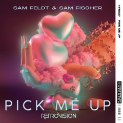 Sam Feldt & Sam Fisher - Pick Me Up (RetroVision Remix)
