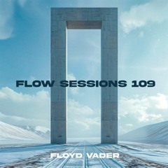 Flow Sessions 109 - Floyd Vader