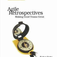 ACCESS EBOOK 📒 Agile Retrospectives: Making Good Teams Great by  Esther Derby,Diana