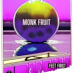 Monk Fruit - 'Feet First'