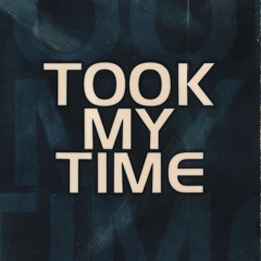 Took My Time
