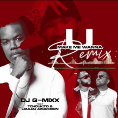U Make Me Wanna RMX (Feat. Tchoukito & Loulou Axcdesign)