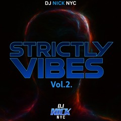 Strictly Vibes Vol. 2 #DjNickNyc