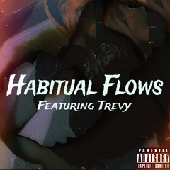 Habitual Flows Ft Trevy